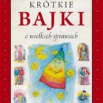 Tytuł: Krótkie bajki o wielkich sprawach
Autor: Aldona Różanek
Wydawnictwo: Petrus
Formaty: PDF