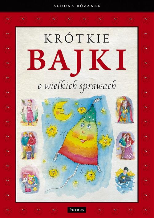 Tytuł: Krótkie bajki o wielkich sprawach
Autor: Aldona Różanek
Wydawnictwo: Petrus
Formaty: PDF