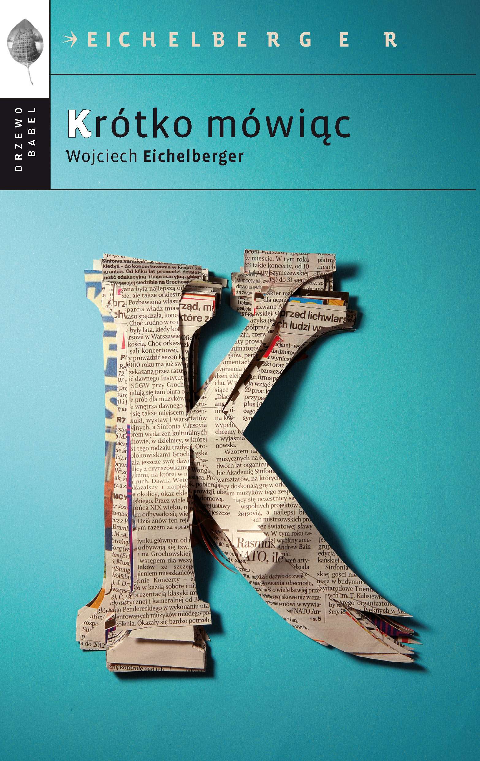 Tytuł: Krótko mówiąc
Autor: Wojciech Eichelberger
Wydawnictwo: Drzewo Babel
Formaty: EPUB, MOBI