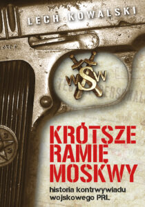 Tytuł: Krótsze ramię Moskwy. Historia kontrwywiadu wojskowego PRL
Autor: Lech Kowalski
Wydawnictwo: Fronda
Formaty: EPUB, MOBI
