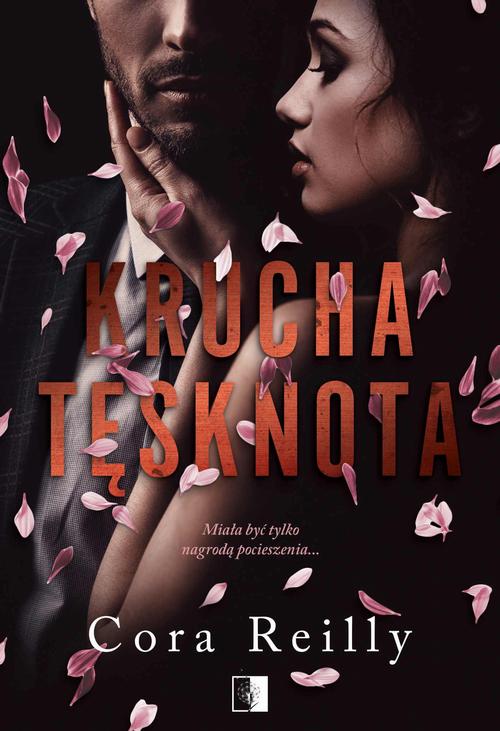 Tytuł: Krucha tęsknota
Autor: Cora Reilly
Wydawnictwo: NieZwykłe
Formaty: EPUB, MOBI, PDF