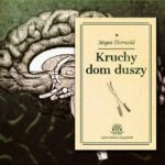Tytuł: Kruchy dom duszy
Autor: Jürgen Thorwald
Wydawnictwo: Aleksandria
Formaty: MP3