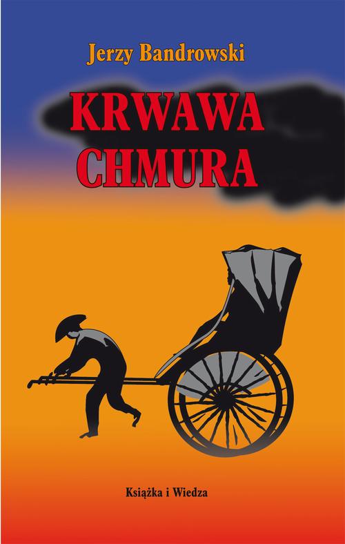 Tytuł: Krwawa chmura
Autor: Jerzy Bandrowski, Projekt Okładki Jerzy Rozwadowski
Wydawnictwo: Książka i Wiedza
Formaty: PDF