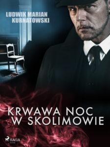 Tytuł: Krwawa noc w Skolimowie
Autor: Ludwik Marian Kurnatowski
Wydawnictwo: SAGA Egmont
Formaty: EPUB, MOBI