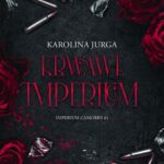 Tytuł: Krwawe imperium
Autor: Karolina Jurga
Wydawnictwo: NieZwykłe
Formaty: EPUB, MOBI