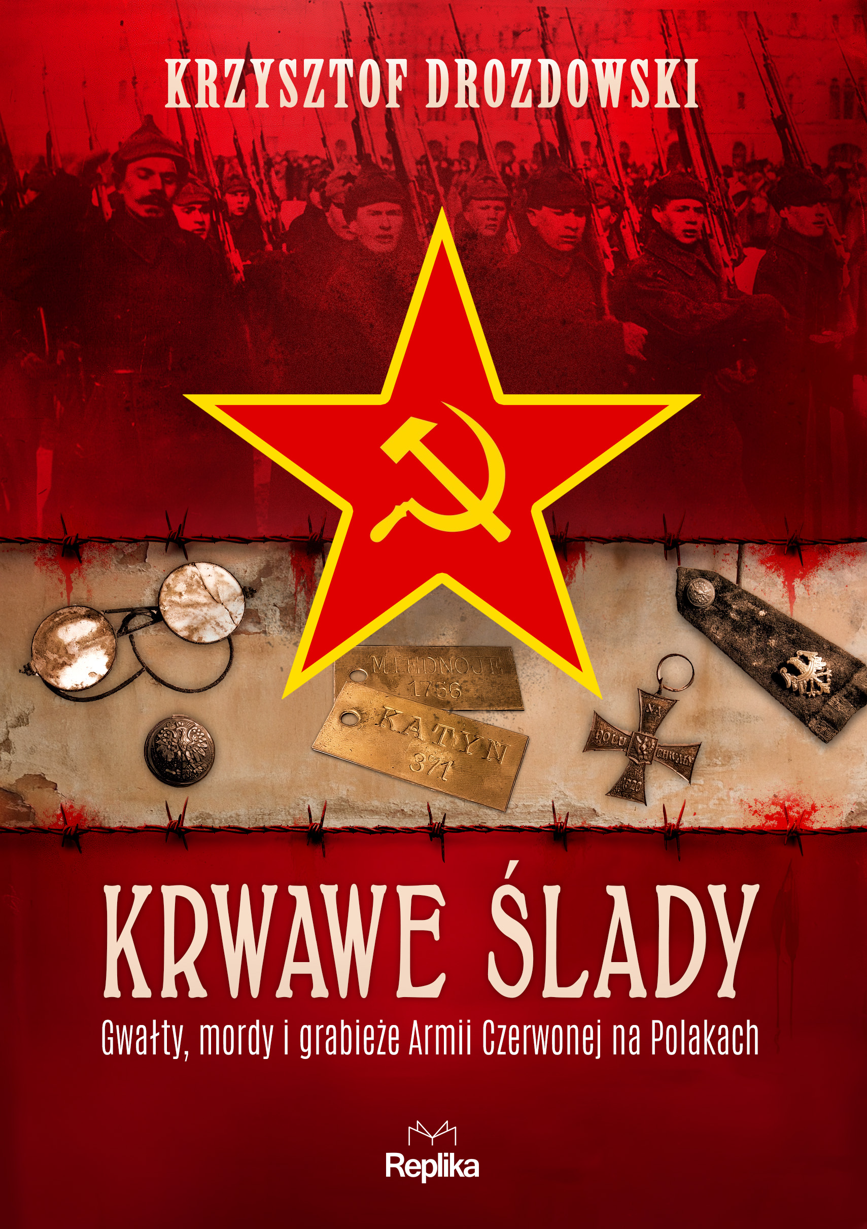 Tytuł: Krwawe ślady. Gwałty, mordy i grabieże Armii Czerwonej na Polakach
Autor: Krzysztof Drozdowski
Wydawnictwo: Replika
Formaty: EPUB, MOBI