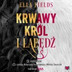Tytuł: Krwawy Król i Łabędź
Autor: Ella Fields
Wydawnictwo: Niegrzeczne książki
Formaty: MP3
