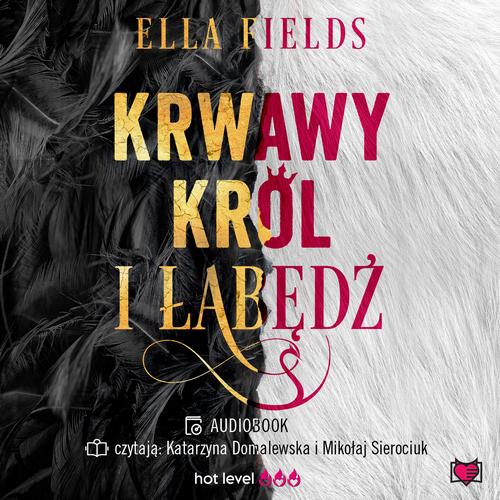 Tytuł: Krwawy Król i Łabędź
Autor: Ella Fields
Wydawnictwo: Niegrzeczne książki
Formaty: MP3