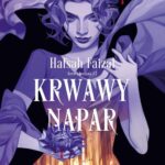 Tytuł: Krwawy napar
Autor: Hafsah Faizal
Wydawnictwo: Nowe Strony
Formaty: EPUB, MOBI