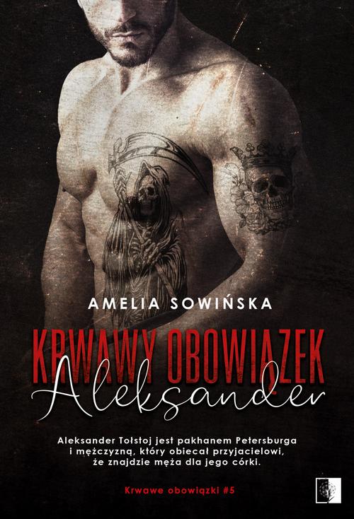 Tytuł: Krwawy obowiązek Aleksander
Autor: Amelia Sowińska
Wydawnictwo: NieZwykłe
Formaty: EPUB, MOBI