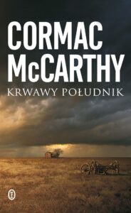 Tytuł: Krwawy południk. albo wieczorna łuna na zachodzie
Autor: Cormac McCarthy
Wydawnictwo: Wydawnictwo Literackie
Formaty: EPUB, MOBI