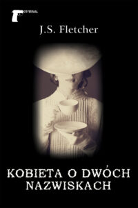Tytuł: Kryminał (#36). Kobieta o dwóch nazwiskach
Autor: Joseph Smith Fletcher
Wydawnictwo: Wydawnictwo LTW
Formaty: EPUB, MOBI