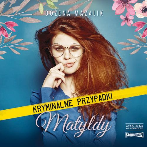 Tytuł: Kryminalne przypadki Matyldy
Autor: Bożena Mazalik
Wydawnictwo: Storybox
Formaty: MP3