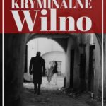 Tytuł: Kryminalne Wilno
Autor: Mariusz Gadomski
Wydawnictwo: Promohistoria
Formaty: MOBI, EPUB, PDF