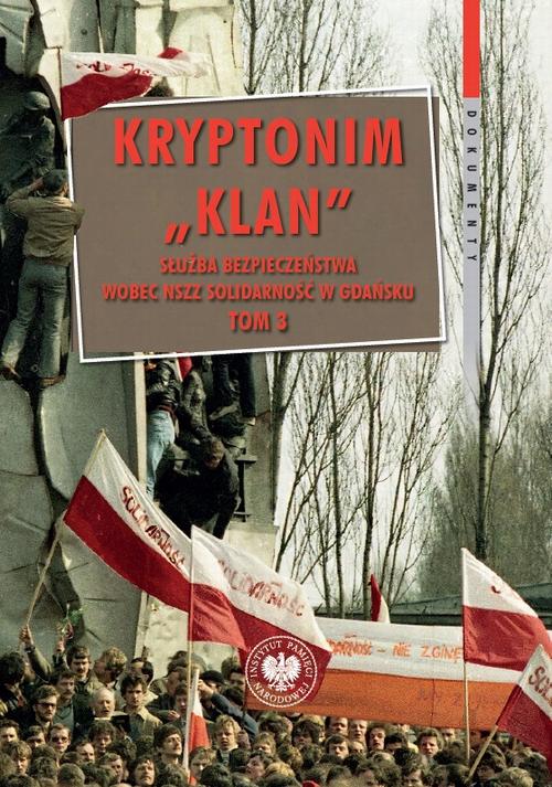 Tytuł: Kryptonim Klan Służba Bezpieczeństwa wobec NSZZ Solidarność w Gdańsku
Autor: Radosław Żydonik
Wydawnictwo: Instytut Pamięci Narodowej
Formaty: MOBI, EPUB
