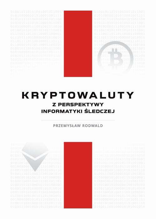 Tytuł: Kryptowaluty z perspektywy informatyki śledczej
Autor: Przemysław Rodwald
Wydawnictwo: Akademia Marynarki Wojennej
Formaty: PDF