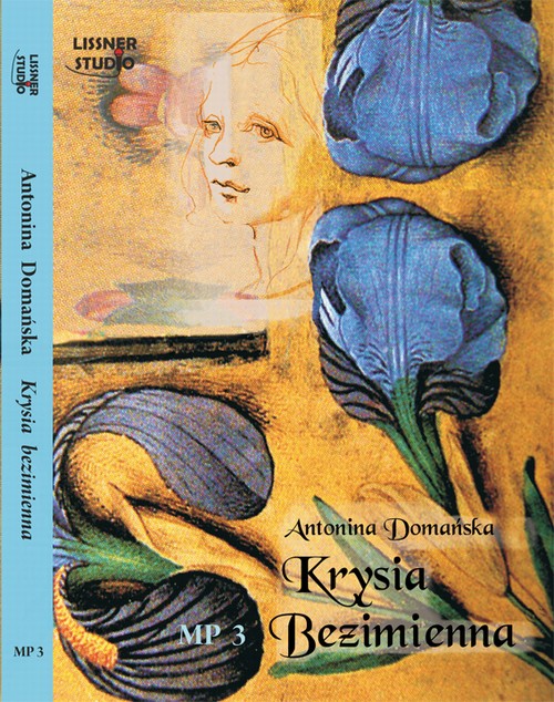Tytuł: Krysia Bezimienna
Autor: Antonina Domańska
Wydawnictwo: Lissner Studio
Formaty: MP3