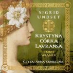 Tytuł: Krystyna córka Lavransa. Wianek
Autor: Sigrid Undset
Wydawnictwo: Aleksandria
Formaty: MP3