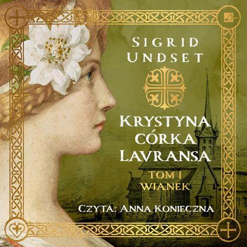 Tytuł: Krystyna córka Lavransa. Wianek
Autor: Sigrid Undset
Wydawnictwo: Aleksandria
Formaty: MP3