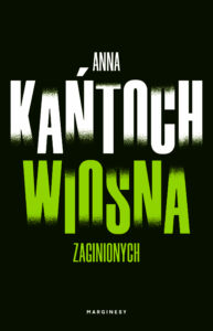 Tytuł: Krystyna Lesińska (#1). Wiosna zaginionych
Autor: Anna Kańtoch
Wydawnictwo: Wydawnictwo Marginesy
Formaty: EPUB, MOBI