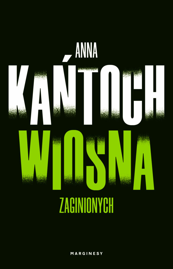 Tytuł: Krystyna Lesińska (#1). Wiosna zaginionych
Autor: Anna Kańtoch
Wydawnictwo: Wydawnictwo Marginesy
Formaty: EPUB, MOBI