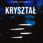 Tytuł: Kryształ
Autor: Jakub Łaszkiewicz
Wydawnictwo: Wydawnictwo Niebieskie
Formaty: EPUB, MOBI