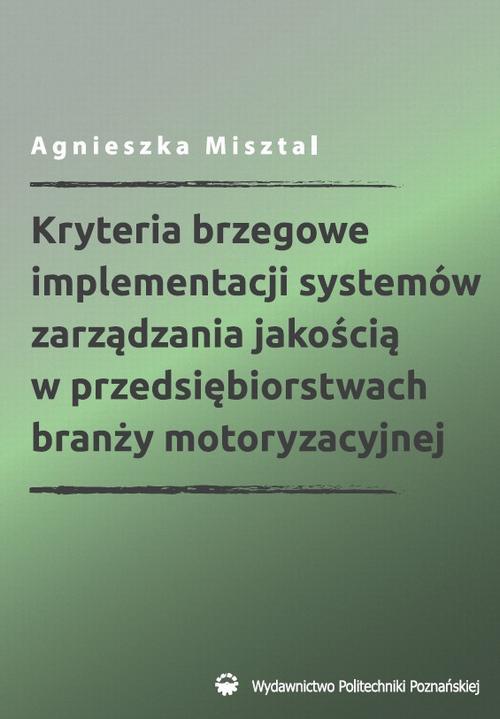 Tytuł: Kryteria brzegowe implementacji systemów zarządzania jakością w przedsiębiorstwach branży motoryzacyjnej
Autor: Agnieszka Misztal
Wydawnictwo: Wydawnictwo Politechniki Poznańskiej
Formaty: PDF