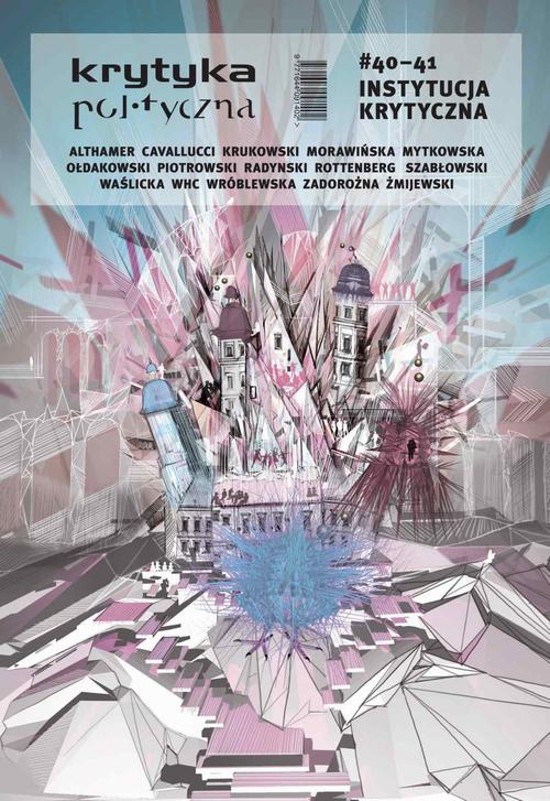 Tytuł: Krytyka Polityczna nr 40-41. Instytucja krytyczna
Autor: Praca zbiorowa
Wydawnictwo: Wydawnictwo Krytyki Politycznej
Formaty: MOBI, EPUB