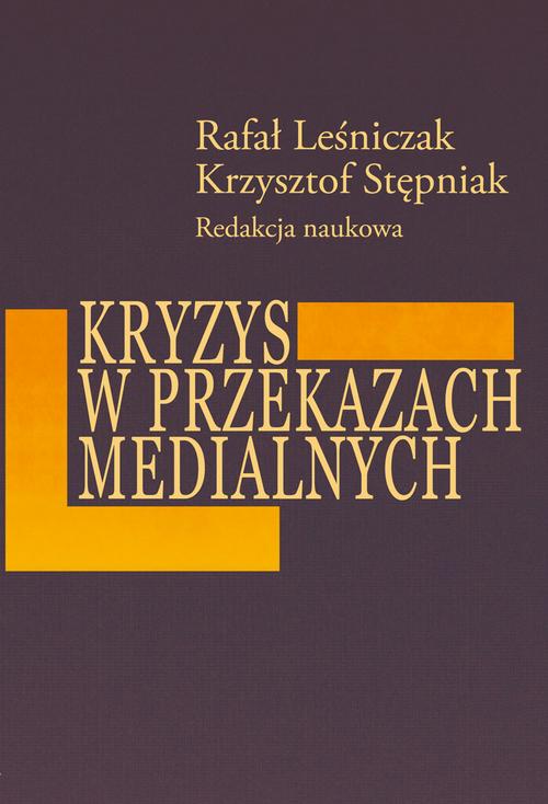 Tytuł: Kryzys w przekazach medialnych
Autor: Rafał Leśniczak, Krzysztof Stępniak
Wydawnictwo: Aspra
Formaty: PDF