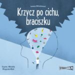Tytuł: Krzycz po cichu, braciszku
Autor: Ivona Březinová
Wydawnictwo: Storybox
Formaty: MP3
