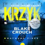 Tytuł: Krzyk
Autor: Blake Crouch
Wydawnictwo: Aleksandria
Formaty: MP3