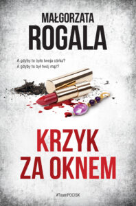 Tytuł: Krzyk za oknem
Autor: Małgorzata Rogala
Wydawnictwo: Skarpa Warszawska
Formaty: EPUB, MOBI