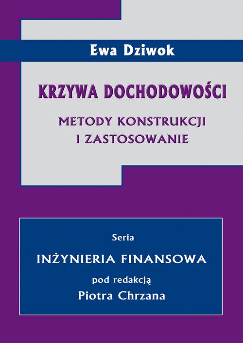 Tytuł: Krzywa dochodowości. Metody konstrukcji i zastosowanie
Autor: Ewa Dziwok
Wydawnictwo: Wydawnictwo Uniwersytetu Ekonomicznego w Katowicach
Formaty: PDF