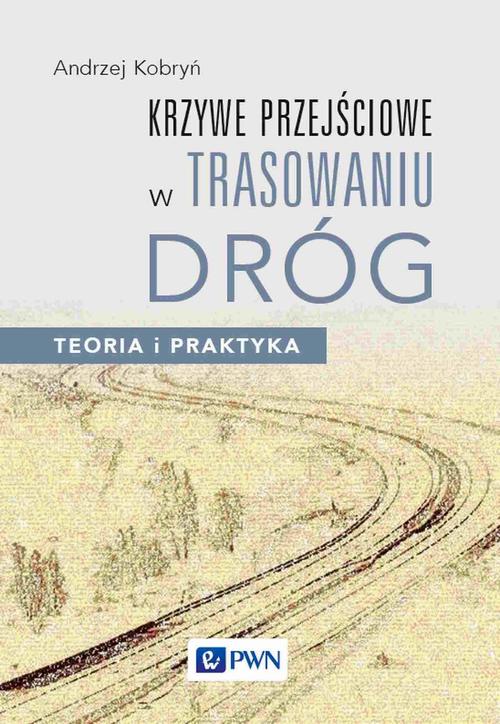 Tytuł: Krzywe przejściowe w trasowaniu dróg
Autor: Andrzej Kobryń
Wydawnictwo: Wydawnictwo Naukowe PWN
Formaty: MOBI, EPUB