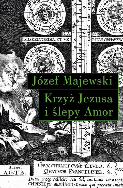 Tytuł: Krzyż Jezusa i ślepy Amor
Autor: Józef Majewski
Wydawnictwo: Słowo/Obraz Terytoria
Formaty: EPUB, MOBI
