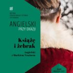 Tytuł: Książę i żebrak Angielski z Markiem Twainem
Autor: Mark Twain, Ilya Frank
Wydawnictwo: NKB Tatsiana Bursevich
Formaty: MOBI, EPUB