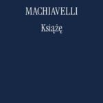 Tytuł: Książę
Autor: Niccolo Machiavelli
Wydawnictwo: Marek Derewiecki
Formaty: PDF