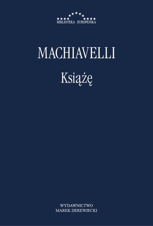 Tytuł: Książę
Autor: Niccolo Machiavelli
Wydawnictwo: Marek Derewiecki
Formaty: PDF