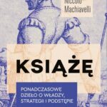 Tytuł: Książę
Autor: Niccolo Machiavelli
Wydawnictwo: Prześwity
Formaty: EPUB, MOBI
