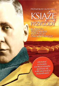 Tytuł: Książę przygody. Biografia F. A. Ossendowskiego
Autor: Przemysław Słowiński
Wydawnictwo: Zona Zero
Formaty: EPUB, MOBI