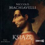 Tytuł: Książę
Autor: Niccolo Machiavelli
Wydawnictwo: Storybox
Formaty: MP3