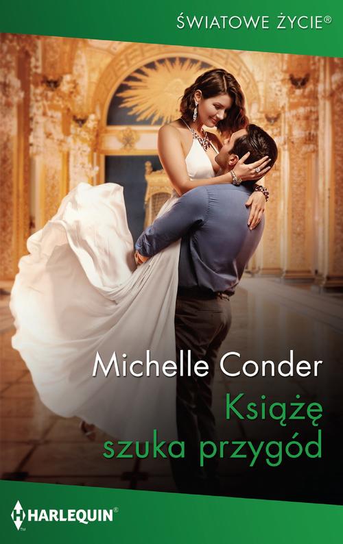 Tytuł: Książę szuka przygód
Autor: Michelle Conder
Wydawnictwo: Harlequin
Formaty: EPUB, MOBI