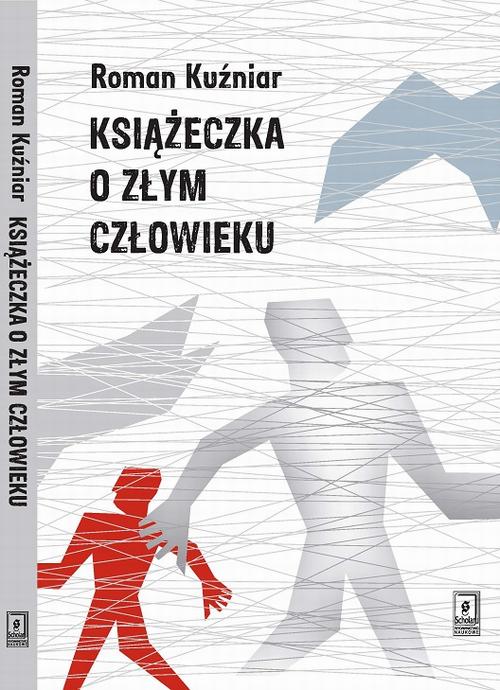 Tytuł: Książeczka o złym człowieku
Autor: Roman Kuźniar
Wydawnictwo: Scholar
Formaty: PDF