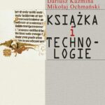 Tytuł: Książka i technologie
Autor: Dariusz Kuźmina, Mikołaj Ochmański
Wydawnictwo: Aspra
Formaty: PDF