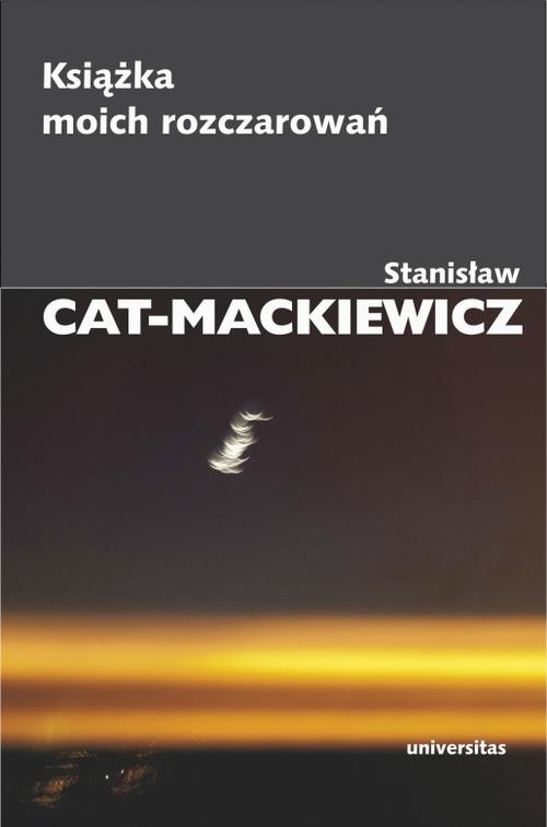 Tytuł: Książka moich rozczarowań
Autor: Stanisław Cat-Mackiewicz
Wydawnictwo: Universitas
Formaty: PDF, EPUB