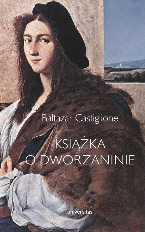 Tytuł: Książka o dworzaninie
Autor: Baltazar Castiglione
Wydawnictwo: Universitas
Formaty: EPUB, PDF, MOBI