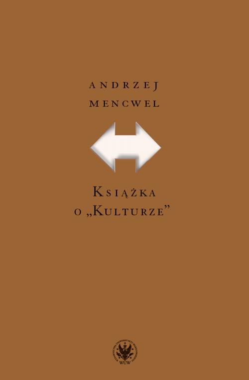 Tytuł: Książka o "Kulturze”
Autor: Andrzej Mencwel
Wydawnictwo: Wydawnictwa Uniwersytetu Warszawskiego
Formaty: EPUB, MOBI, PDF