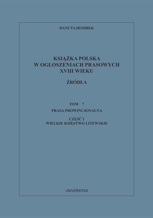 Książka polska w ogłoszeniach prasowych XVIII wieku. Źródła. Tom 7. Prasa prowincjonalna, Część 1. Wielkie Księstwo Litewskie — okładka e-booka