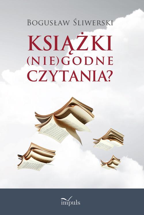 Tytuł: KSIĄŻKI(nie)godne czytania?
Autor: Bogusław Śliwerski
Wydawnictwo: Impuls
Formaty: MOBI, EPUB