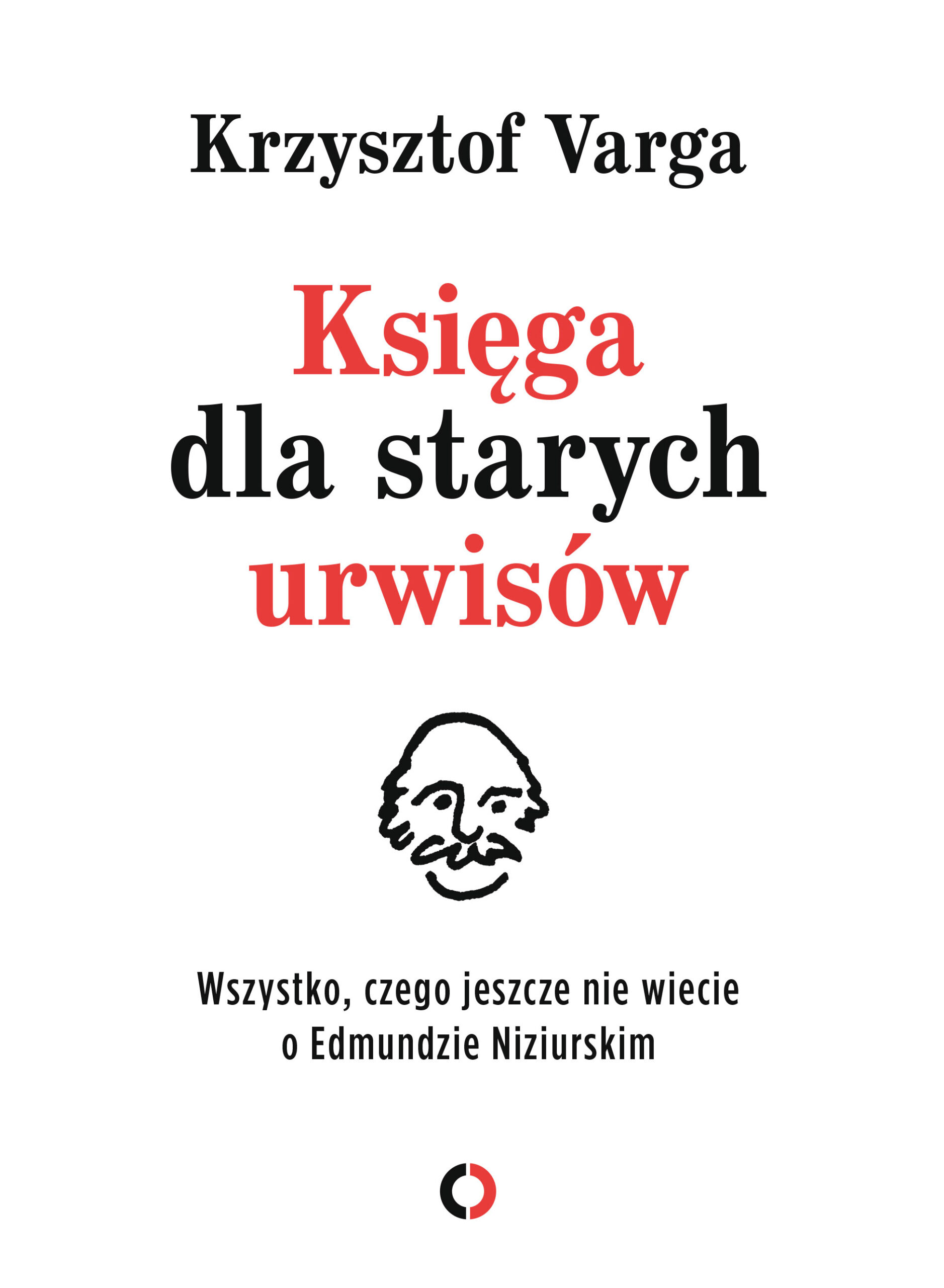 Tytuł: Księga dla starych urwisów. Wszystko, czego jeszcze nie wiecie o Edmundzie Niziurskim
Autor: Krzysztof Varga
Wydawnictwo: Czerwone i Czarne
Formaty: EPUB, MOBI